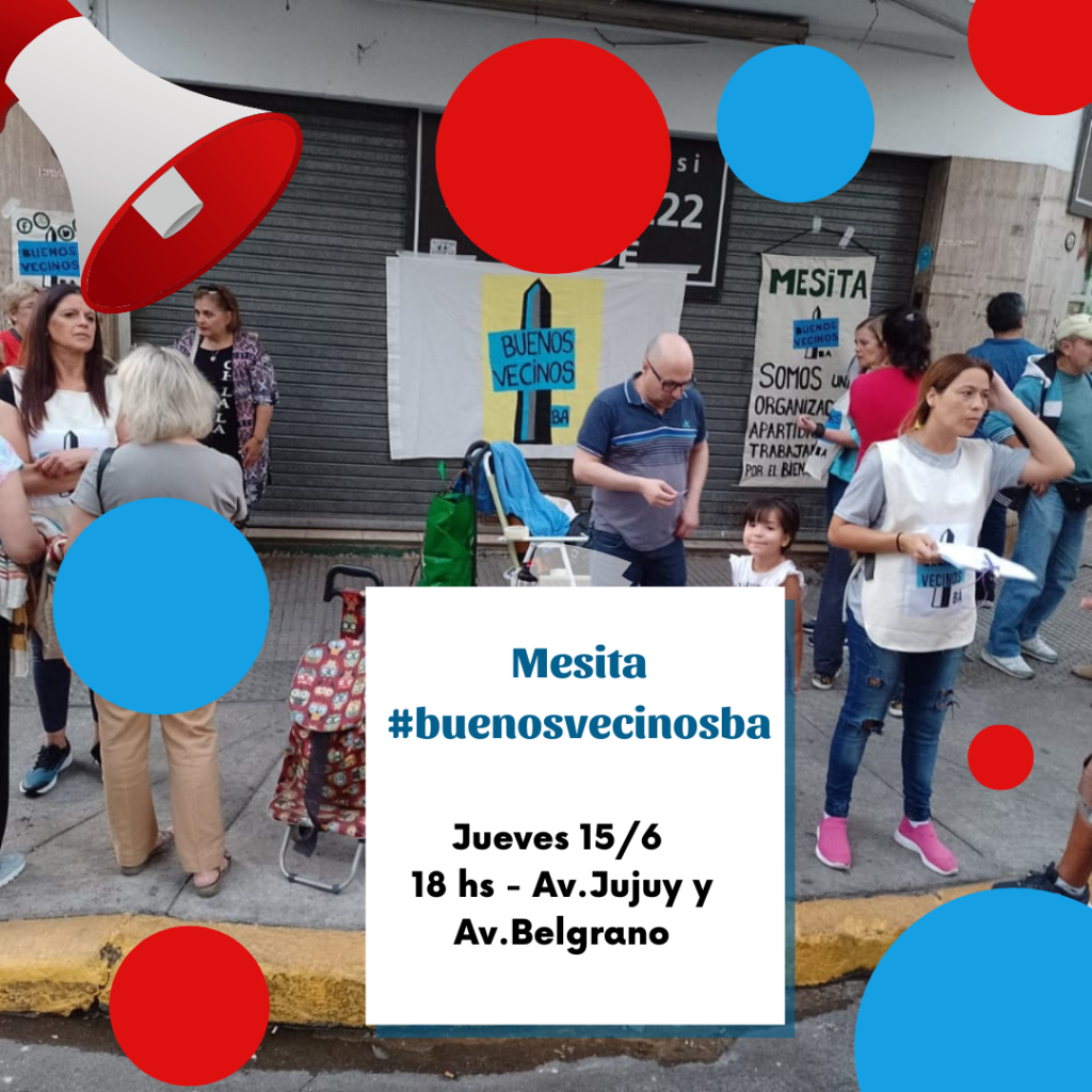 MESITA BUENOS VECINOS BA: TEJEMOS REDES VECINALES PARA VIVIR MEJOR